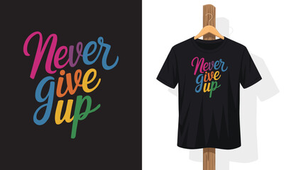 A black t - shirt with the words never give up.