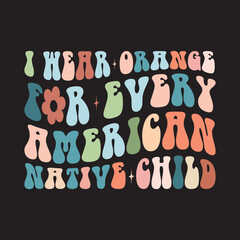 I Wear Orange For Every American Native Child