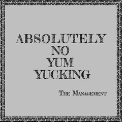 Absolutely no yum yucking - based on 