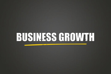 Business Growth. A blackboard with white text. Illustration with grunge text style.