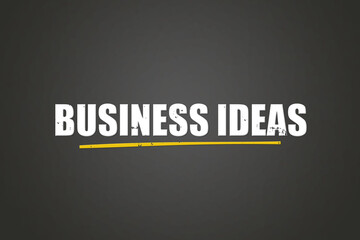 Business Ideas. A blackboard with white text. Illustration with grunge text style.
