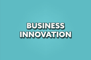 Business Innovation. A Illustration with white text isolated on light green background.