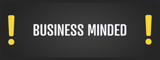 Business minded. A blackboard with white text. Illustration with grunge text style.
