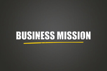 Obraz premium Business Mission.. A blackboard with white text. Illustration with grunge text style.