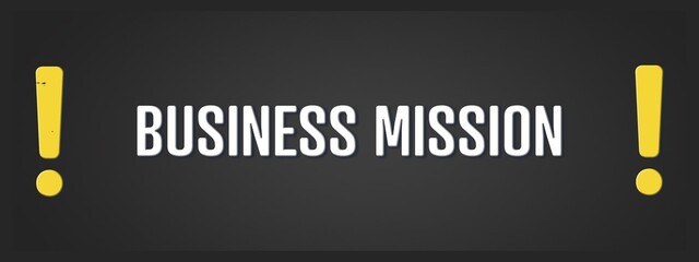 Business Mission.. A blackboard with white text. Illustration with grunge text style.