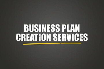 Business Plan Creation Services. A blackboard with white text. Illustration with grunge text style.