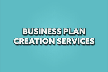 Business Plan Creation Services. A Illustration with white text isolated on light green background.