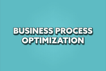 Business Process Optimization. A Illustration with white text isolated on light green background.