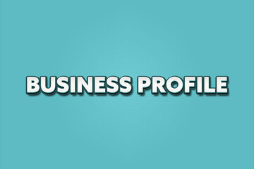 Business Profile.. A Illustration with white text isolated on light green background.