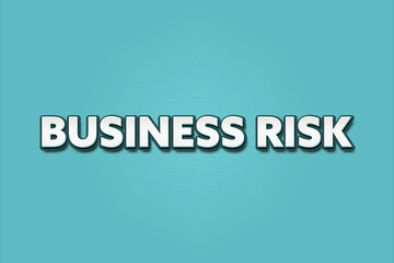 Business Risk. A Illustration with white text isolated on light green background.