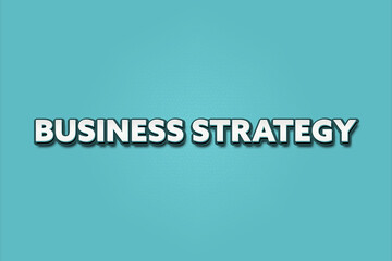 Business Strategy. A Illustration with white text isolated on light green background.