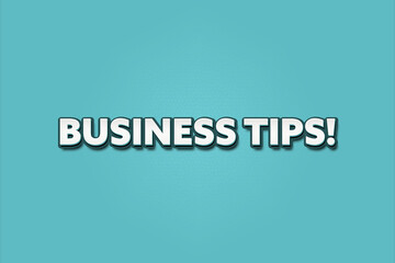 Business Tips. A Illustration with white text isolated on light green background.