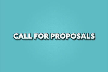 Call for Proposals. A Illustration with white text isolated on light green background.