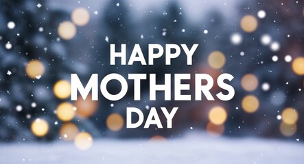 happy mothers day lettering on winter snow holidays blurred lights bokeh background