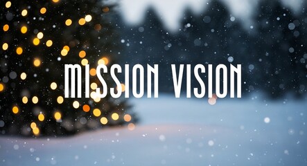 mission vision lettering on winter snow holidays blurred lights bokeh background