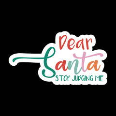 Dear Santa Stop Judging Me