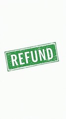 Green refund stamp on white background for financial concepts
