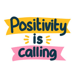 Positivity is calling colorful playful quote affirmation vector 