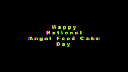 Text on black background, pop up colorful Happy National Angel Food Cake Day on October 10th. Suitable for social media posts, blog graphics, and marketing materials