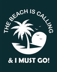 Obraz premium The beach is calling & i must go typography t shirt design