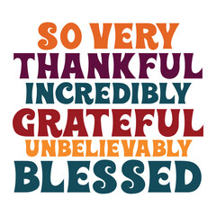 so very thankful incredibly grateful unbelievably blessed Retro SVG Art & Illustration