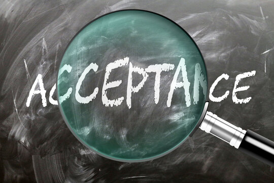Acceptance - learn, study and inspect it. Taking a closer look at acceptance. A magnifying glass enlarging word 'acceptance' written on a blackboard ,3d illustration