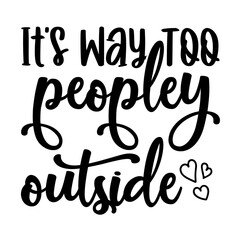 It's Way Too Peopely Outside