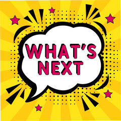 What's next. Comic book explosion with text - What's next. Vector bright cartoon illustration in retro pop art style. Can be used for business, marketing and advertising. Banner flyer pop