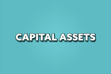 Capital Assets. A Illustration with white text isolated on light green background.