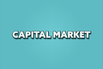 Fototapeta premium Capital Market. A Illustration with white text isolated on light green background.