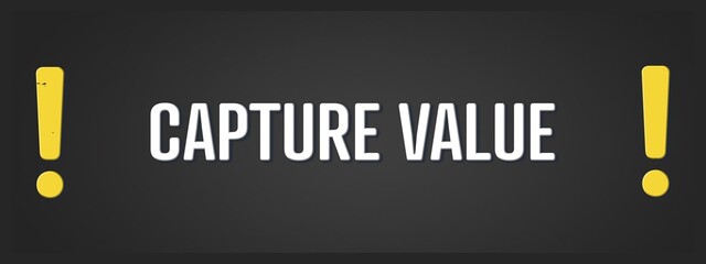 Capture Value. A blackboard with white text. Illustration with grunge text style.