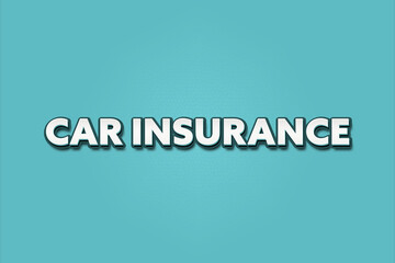 Car Insurance. A Illustration with white text isolated on light green background.