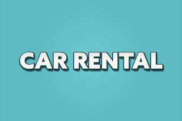 Car rental. A Illustration with white text isolated on light green background.