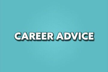 Career Advice. A Illustration with white text isolated on light green background.