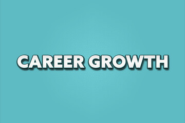 Career Growth. A Illustration with white text isolated on light green background.