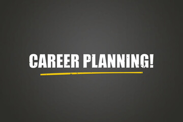 Career Planning. A blackboard with white text. Illustration with grunge text style.