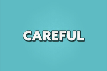 Careful. A Illustration with white text isolated on light green background.