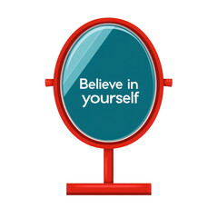 Motivational mirror with the phrase 'Believe in yourself'.