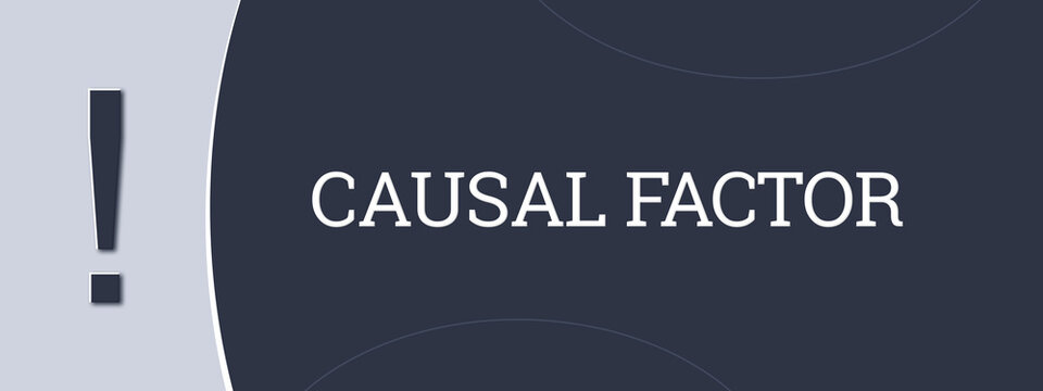 Causal Factor. A blue banner illustration with white text.
