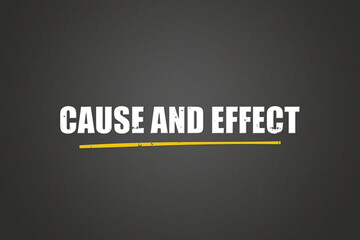 Cause and Effect.. A blackboard with white text. Illustration with grunge text style.
