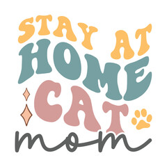 Stay at home cat mom, Cat retro design, cat design, cat quotes