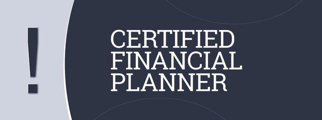 Certified Financial Planner. A blue banner illustration with white text.