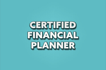 Certified Financial Planner. A Illustration with white text isolated on light green background.