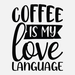 Coffee is my love, Coffee quotes design, Mug design, cup design, coffee vector