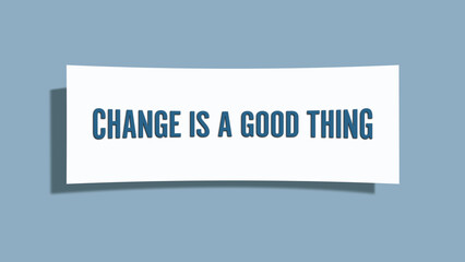 Change is a good thing. A card isolated on blue background.