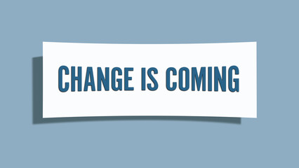 Change is coming. A card isolated on blue background.