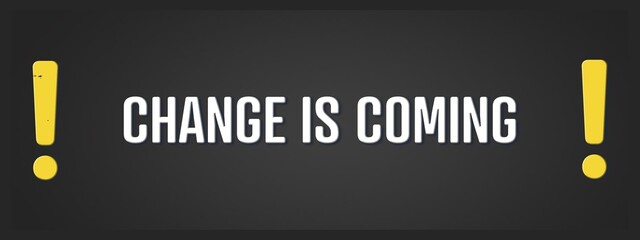 Change is coming. A blackboard with white text. Illustration with grunge text style.