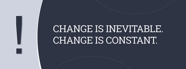 Change is inevitable Change is constant. A blue banner illustration with white text.