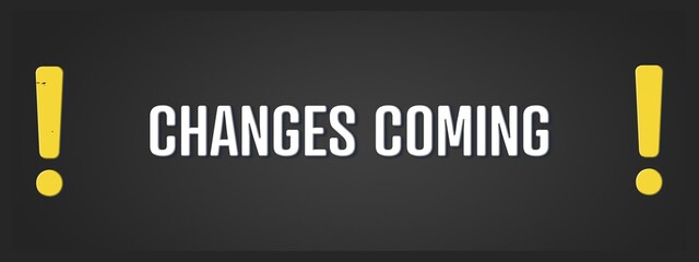 Changes coming.. A blackboard with white text. Illustration with grunge text style.