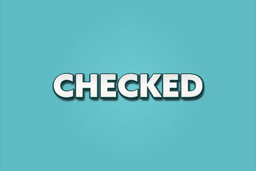 checked.. A Illustration with white text isolated on light green background.